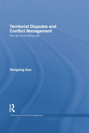 Territorial Disputes and Conflict Management (The art of avoiding war) - 9781138809109 by Rongxing Guo, 9781138809109