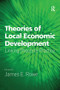 Theories of Local Economic Development (Linking Theory to Practice) - 9781138270039 by James E. Rowe, 9781138270039