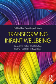 Transforming Infant Wellbeing (Research, Policy and Practice for the First 1001 Critical Days) by Penelope Leach, 9781138689541