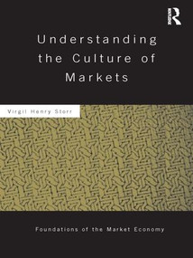 Understanding the Culture of Markets by Virgil Storr, 9781138940055