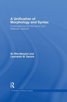 A Unification of Morphology and Syntax (Investigations into Romance and Albanian Dialects) by M. Rita Manzini, Leonardo M. Savoia, 9781138868304