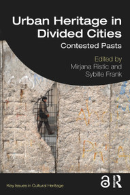 Urban Heritage in Divided Cities (Contested Pasts) - 9781138624870 by Mirjana Ristic, Sybille Frank, 9781138624870