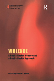 Violence (A Public Health Menace and a Public Health Approach) by Sandra L. Bloom, 9781855751927