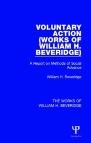 Voluntary Action (Works of William H. Beveridge) (A Report on Methods of Social Advance) by William H. Beveridge, 9781138828810