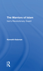 The Warriors Of Islam (Iran's Revolutionary Guard) - 9780367312596 by Kenneth Katzman, 9780367312596