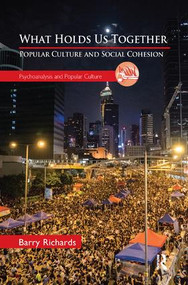 What Holds Us Together (Popular Culture and Social Cohesion) by Barry Richards, 9781782201236