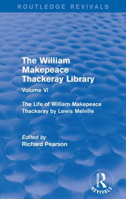The William Makepeace Thackeray Library (Volume VI - The Life of William Makepeace Thackeray by Lewis Melville) - 9781138203457 by Richard Pearson, 9781138203457