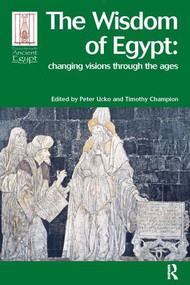 The Wisdom of Egypt (Changing Visions Through the Ages) by Peter J Ucko, 9781598742084
