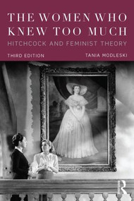The Women Who Knew Too Much (Hitchcock and Feminist Theory) - 9781138920330 by Tania Modleski, 9781138920330