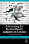 Advocating for Mental Health Supports in Schools (A Step-by-Step Guide) by Katherine A. Dockweiler, 9781032311883