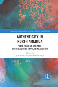 Authenticity in North America (Place, Tourism, Heritage, Culture and the Popular Imagination) by Jane Lovell, Sam Hitchmough, 9781032337616