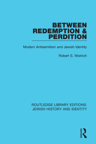 Between Redemption & Perdition (Modern Antisemitism and Jewish Identity) - 9780367461119 by Robert S. Wistrich, 9780367461119