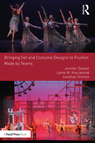 Bringing Set and Costume Designs to Fruition (Made by Teams) by Jennifer Dasher, Lynne M. Koscielniak, Jonathan Shimon, 9781032108384
