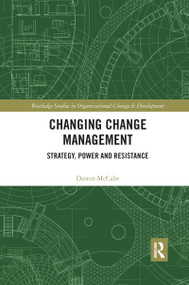 Changing Change Management (Strategy, Power and Resistance) by Darren McCabe, 9781032175935