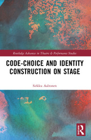 Code-Choice and Identity Construction on Stage by Sirkku Aaltonen, 9780367501402