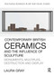 Contemporary British Ceramics and the Influence of Sculpture (Monuments, Multiples, Destruction and Display) by Laura Gray, 9781032476421