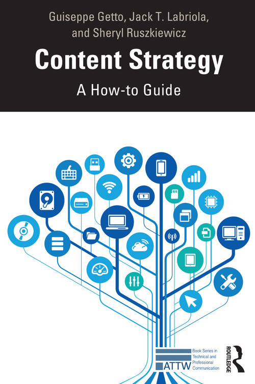 Content Strategy (A How-to Guide) by Guiseppe Getto, Jack T. Labriola, Sheryl Ruszkiewicz, 9780367751036