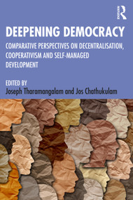 Deepening Democracy (Comparative Perspectives on Decentralization, Cooperativism and Self-Managed Development) - 9781032132846 by Joseph Tharamangalam, Jos Chathukulam, 9781032132846