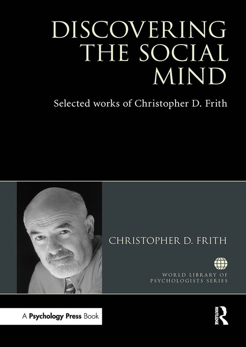Discovering the Social Mind (Selected works of Christopher D. Frith) by Christopher D. Frith, 9781032477213