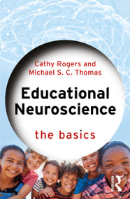 Educational Neuroscience (The Basics) by Cathy Rogers, Michael S. C. Thomas, 9781032028552