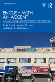English with an Accent (Language, Ideology, and Discrimination in the United States) by Rusty Barrett, Jennifer Cramer, Kevin B. McGowan, 9781138041936