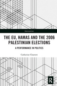 The EU, Hamas and the 2006 Palestinian Elections (A Performance in Politics) - 9781032240640 by Catherine Charrett, 9781032240640