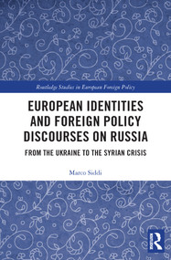 European Identities and Foreign Policy Discourses on Russia (From the Ukraine to the Syrian Crisis) by Marco Siddi, 9780367506100