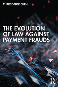 The Evolution of Law against Payment Frauds by Christopher Chen, 9780367624354
