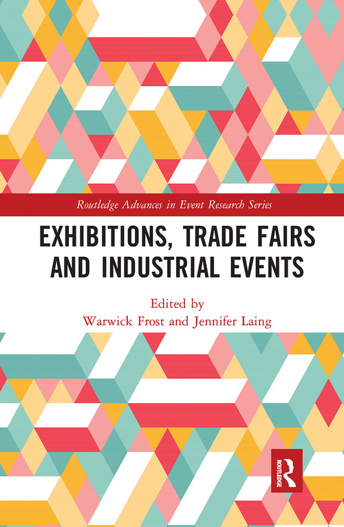Exhibitions, Trade Fairs and Industrial Events by Warwick Frost, Jennifer Laing, 9781032242095