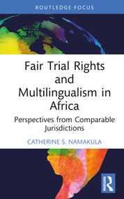 Fair Trial Rights and Multilingualism in Africa (Perspectives from Comparable Jurisdictions) by Catherine S. Namakula, 9781032352039