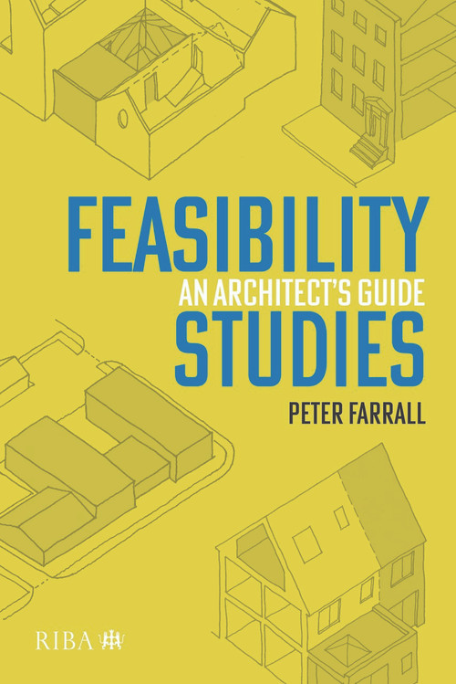 Feasibility Studies (An Architect's Guide) by Peter Farrall, 9781914124280