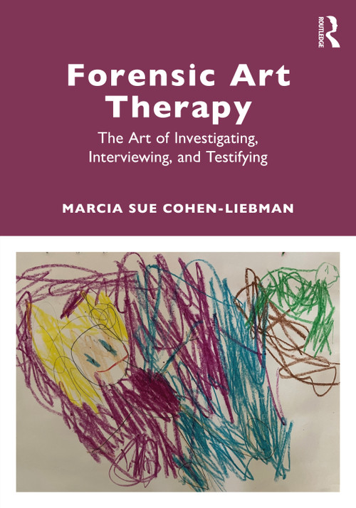 Forensic Art Therapy (The Art of Investigating, Interviewing, and Testifying) - 9781032125343 by Marcia Sue Cohen-Liebman, 9781032125343