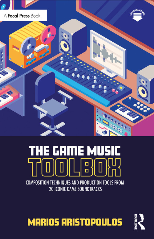 The Game Music Toolbox (Composition Techniques and Production Tools from 20 Iconic Game Soundtracks) by Marios Aristopoulos, 9780367705497