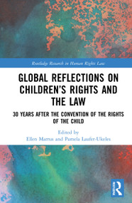 Global Reflections on Children's Rights and the Law (30 Years After the Convention on the Rights of the Child) by Ellen Marrus, Pamela Laufer-Ukeles, 9780367673888