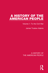 A History of the American People (Volume 1: To the Civil War) - 9780367543143 by James Truslow Adams, 9780367543143