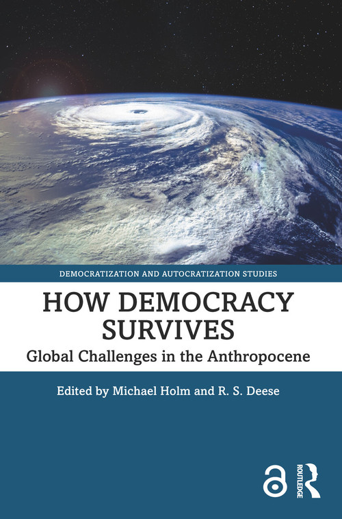 How Democracy Survives (Global Challenges in the Anthropocene) by Michael Holm, R. S. Deese, 9781032111278
