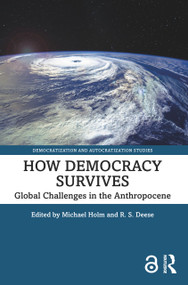 How Democracy Survives (Global Challenges in the Anthropocene) by Michael Holm, R. S. Deese, 9781032111278