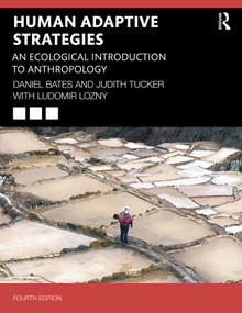 Human Adaptive Strategies (An Ecological Introduction to Anthropology) by Daniel Bates, Judith Tucker, Ludomir Lozny, 9781032407166