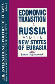 The International Politics of Eurasia: v. 8: Economic Transition in Russia and the New States of Eurasia - 9781563243677 by S. Frederick Starr, Karen Dawisha, 9781563243677