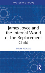 James Joyce and the Internal World of the Replacement Child by Mary Adams, 9781032314754
