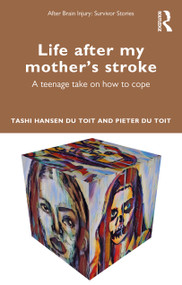Life After My Mother's Stroke (A Teenage Take on How to Cope) by Tashi Hansen du Toit, Pieter du Toit, 9780367775001