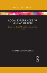 Local Experiences of Mining in Peru (Social and Spatial Transformations in the Andes) - 9781032174945 by Gerardo Castillo Guzmán, 9781032174945