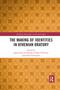 The Making of Identities in Athenian Oratory by Jakub Filonik, Brenda Griffith-Williams, Janek Kucharski, 9781032337630