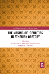The Making of Identities in Athenian Oratory by Jakub Filonik, Brenda Griffith-Williams, Janek Kucharski, 9781032337630