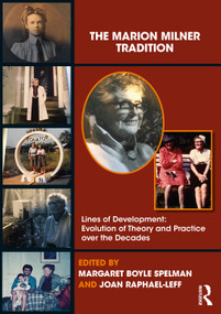 The Marion Milner Tradition (Lines of Development: Evolution of Theory and Practice over the Decades) by Margaret Boyle Spelman, Joan Raphael-Leff, 9781138359758