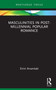 Masculinities in Post-Millennial Popular Romance by Eirini Arvanitaki, 9781032065656
