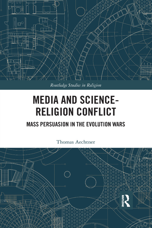 Media and Science-Religion Conflict (Mass Persuasion in the Evolution Wars) - 9781032175584 by Thomas Aechtner, 9781032175584