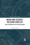 Media and Science-Religion Conflict (Mass Persuasion in the Evolution Wars) - 9781032175584 by Thomas Aechtner, 9781032175584