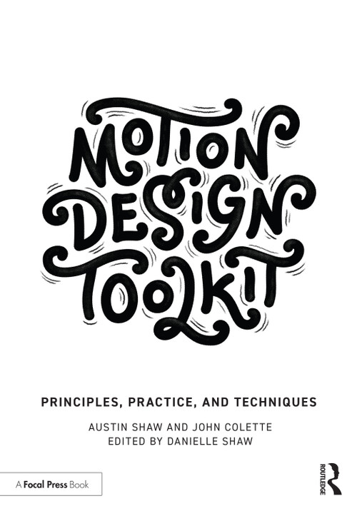 Motion Design Toolkit (Principles, Practice, and Techniques) by Austin Shaw, John Colette, 9781032060576