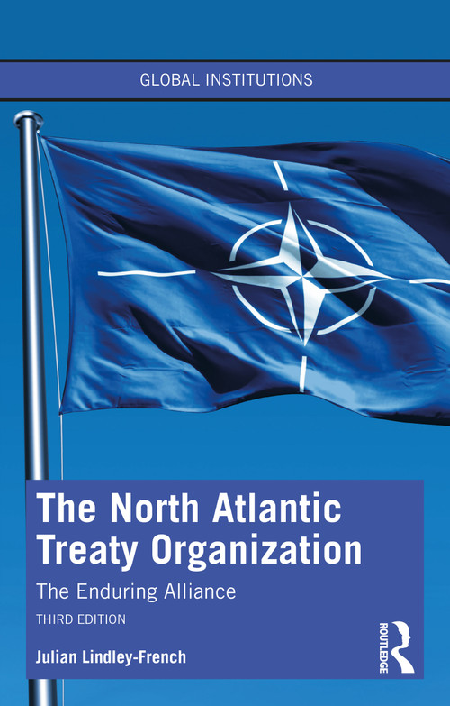 The North Atlantic Treaty Organization (The Enduring Alliance) by Julian Lindley-French, 9781032391991